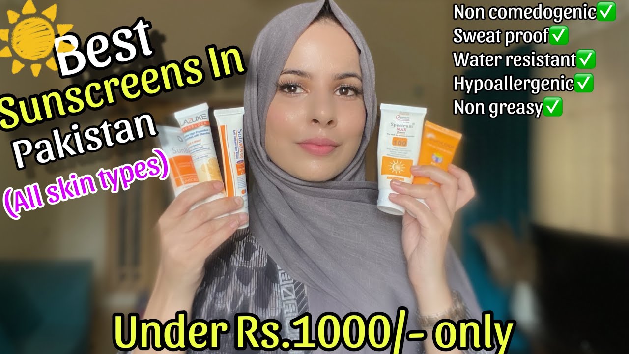 Best Affordable Sunscreens For All Skin Types In Pakistan | Sunscreen under Rs.1000/- only
