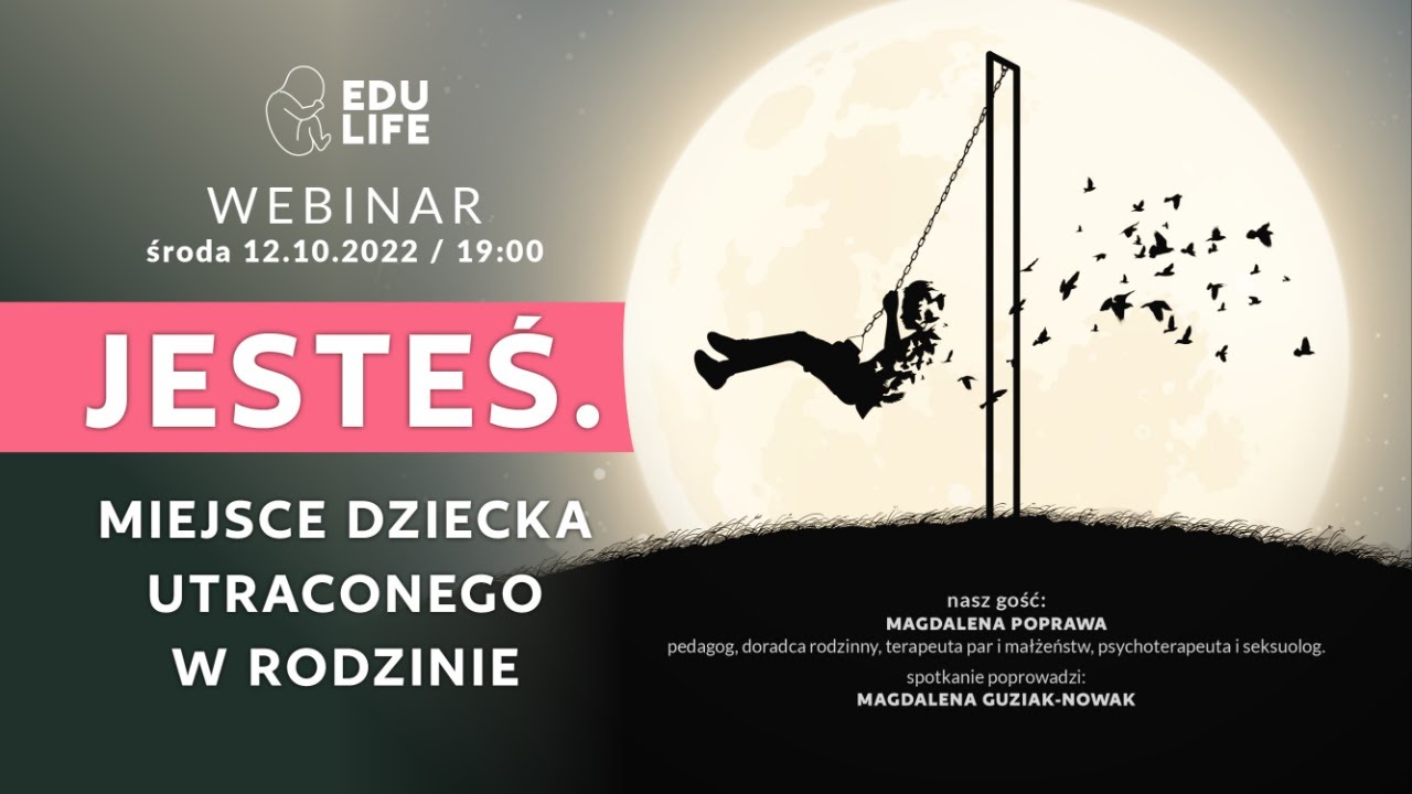 Webinar EduLife – „Jesteś. Miejsce dziecka utraconego w rodzinie”