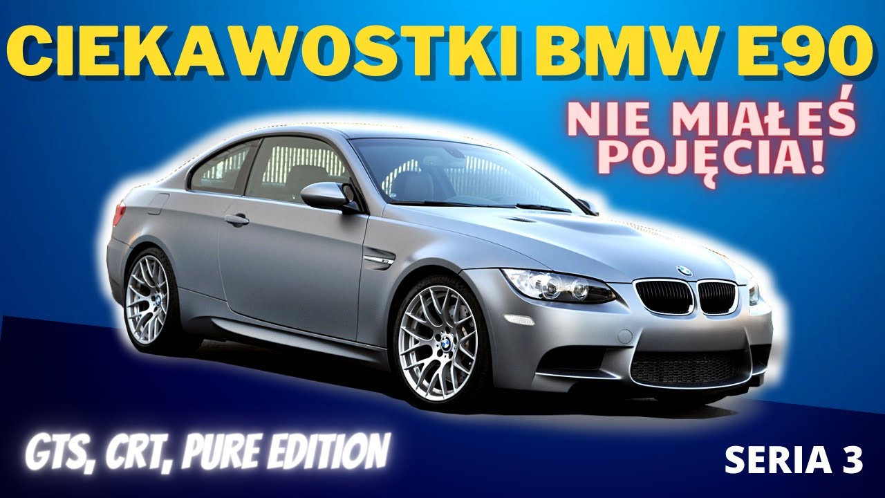 BMW E90 Ciekawostki! Nie miałeś pojęcia, tego nie wiedziałeś! E90 M3 GTS CRT PURE EDITION. Sprawdź!