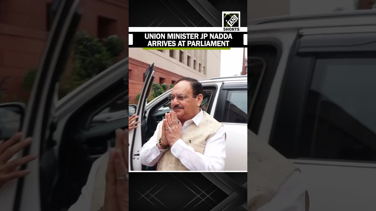 Union Health Minister J.P. Nadda arrives at Parliament for Monsoon Session proceedings