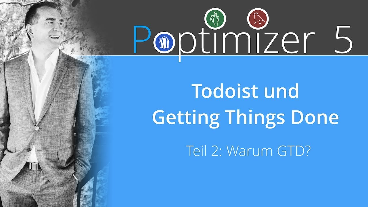 Poptimizer 5 - Todoist und GTD - Teil 2: Wer braucht GTD?