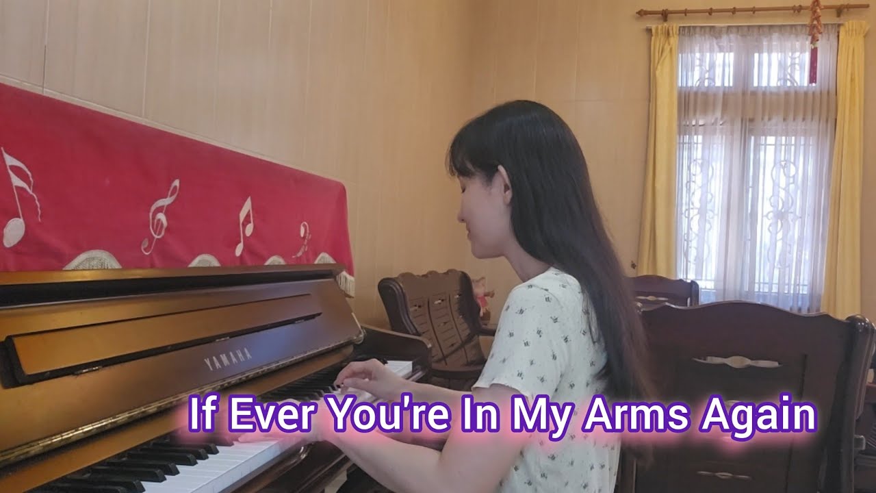 If Ever You're In My Arms Again ( piano )