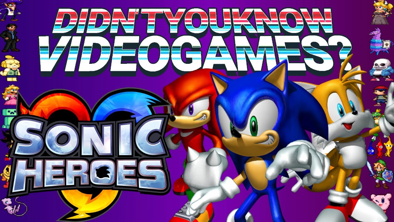 Sonic Heroes - Didn't You Know Video Games?