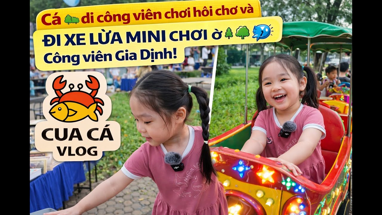 🎡🚂 CÁ ĐI CÔNG VIÊN CHƠI HỘI CHỢ VÀ ĐI XE LỬA MINI