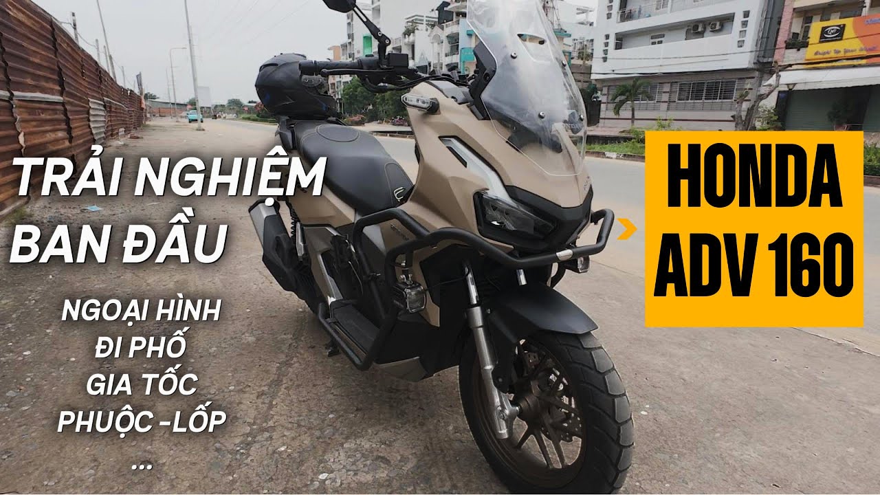 ADV 160 Trải Nghiệm Ban Đầu | Ngoại hình - Cảm giác lái - Phuộc - Lốp... |