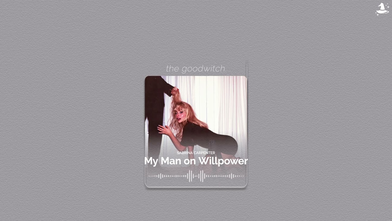 my man on willpower || sabrina carpenter || sped up