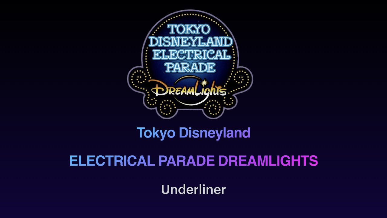 Tokyo Disneyland Electrical parade DreamLights Underliner