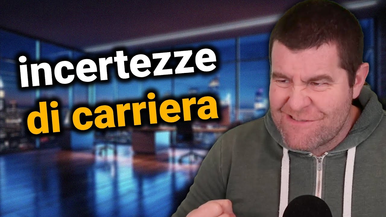 Tutti i dubbi che ho avuto sulla carriera