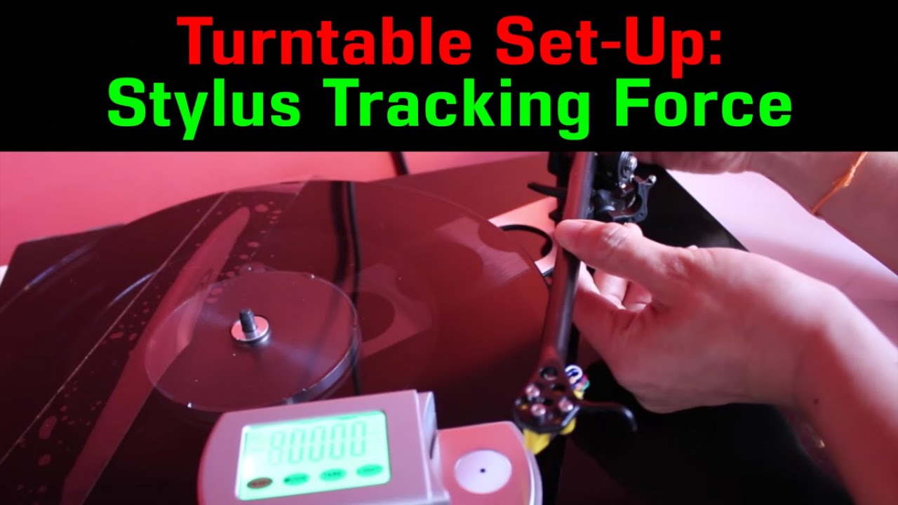Turntable Setup: Stylus TRACKING FORCE