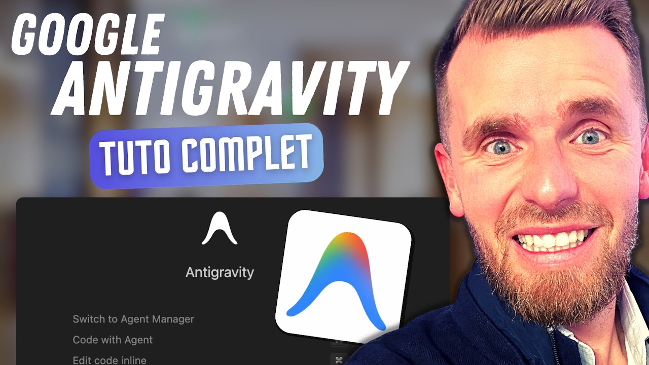 Comment bien utiliser Google Antigravity – Tuto Complet