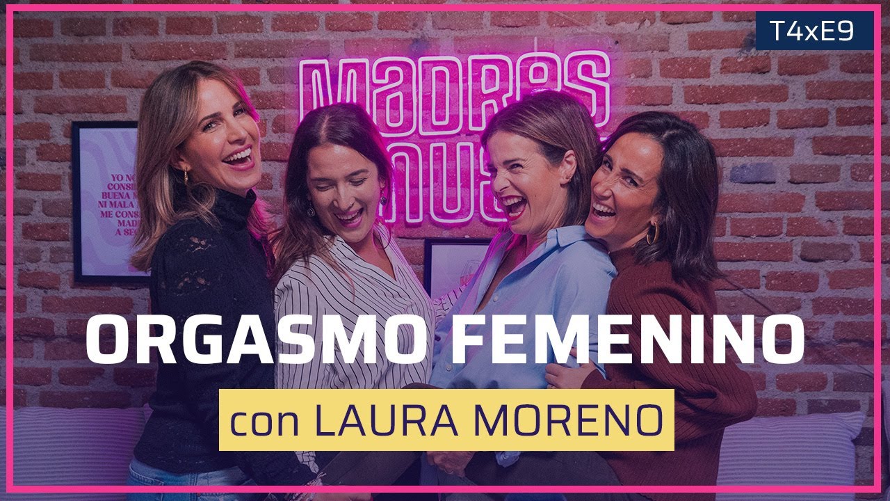 ORGASMO FEMENINO con LAURA MORENO | T4xE9