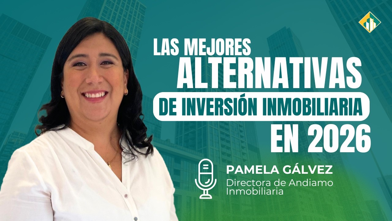 Las mejores alternativas de inversión inmobiliaria en el 2026 con Pamela Gálvez