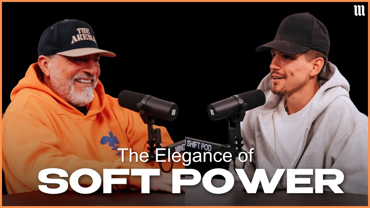 The Elegance of Soft Power - Mind Shift Podcast #031