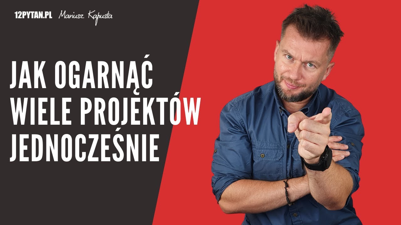 Jak ogarnąć wiele projekt&oacute;w jednocześnie #180