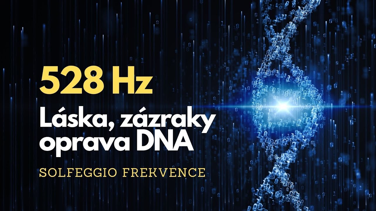 Solfeggio 528Hz - L&aacute;ska - Z&aacute;zraky - DNA oprava