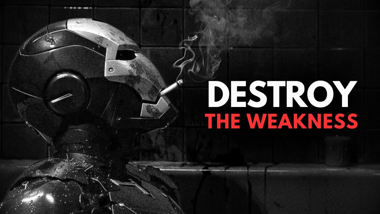 DESTROY THE WEAKNESS - Inspirational Speech