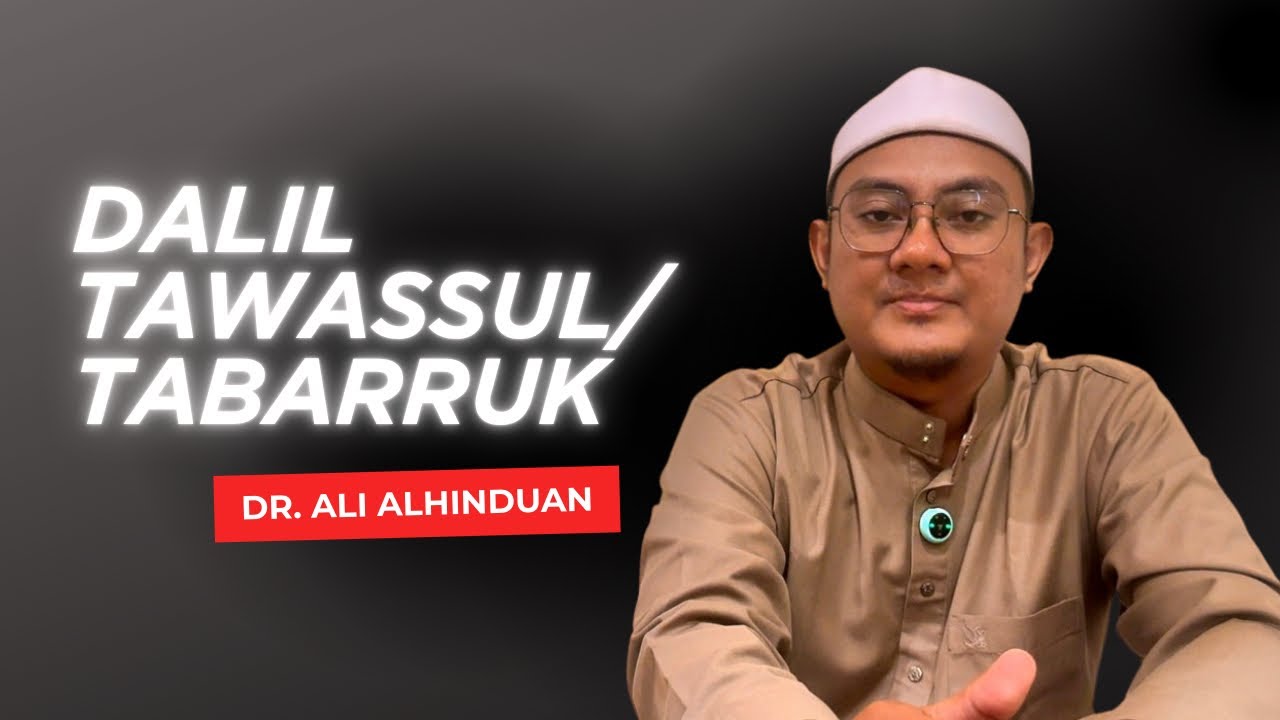 Dalil Tawassul & Tabarruk | Dr. Ali Alhinduan