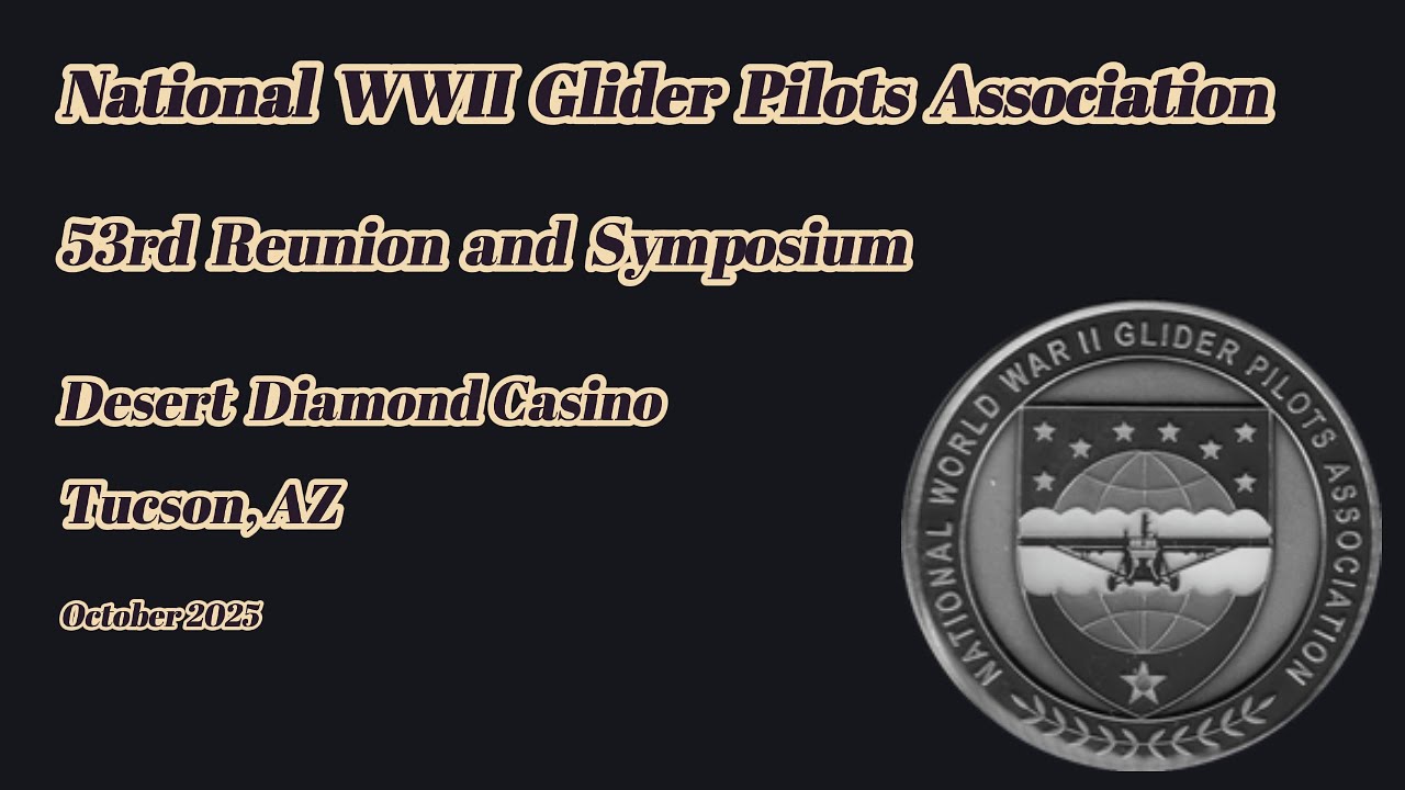 National WWII Glider Pilots Association - 2025 Tucson Reunion Opener