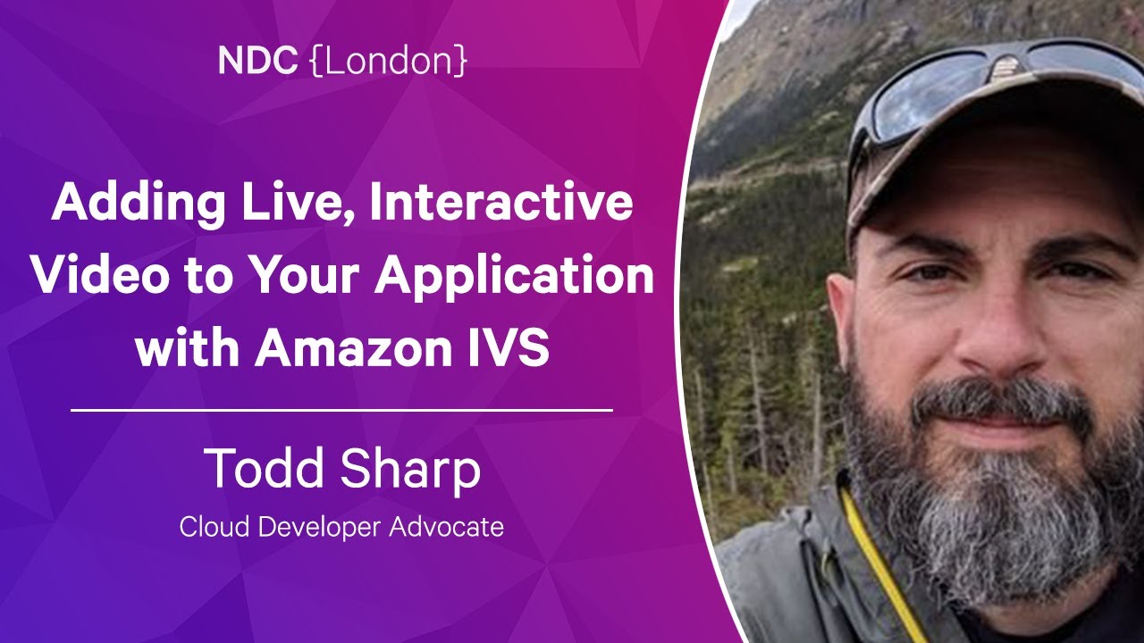 Adding Live, Interactive Video to Your Application with Amazon IVS - Todd Sharp - NDC London 2023