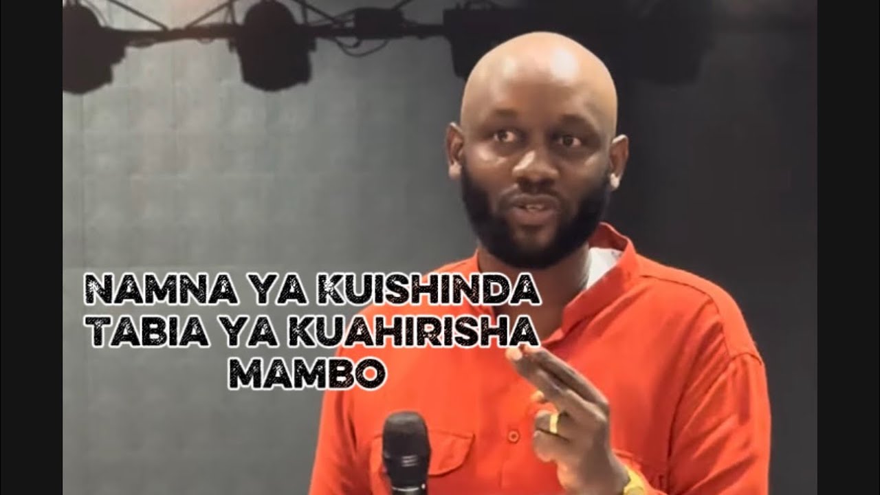 Namna ya kuishinda tabia ya kuahirisha mambo.