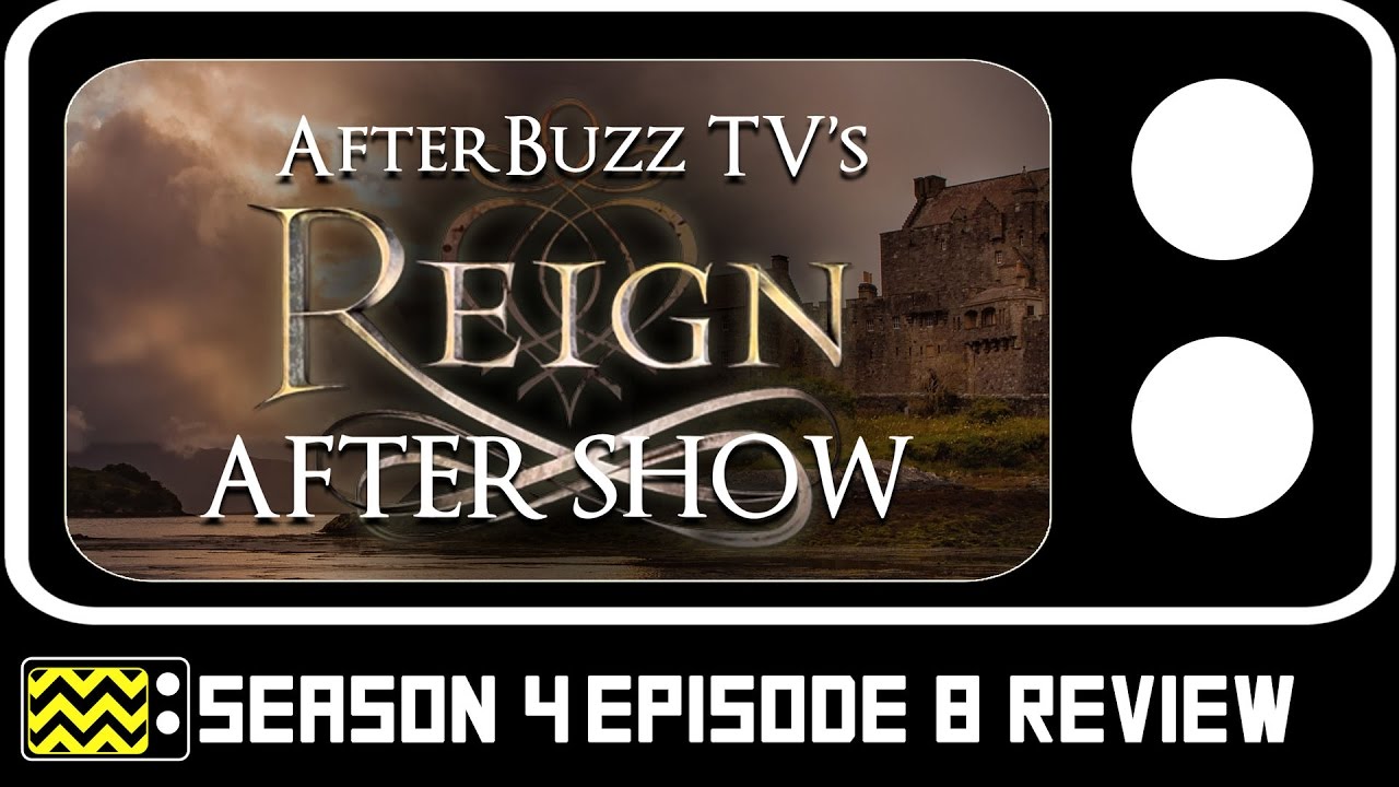 Reign Season 4 Episode 8 Review w/ Special Guests | AfterBuzz TV