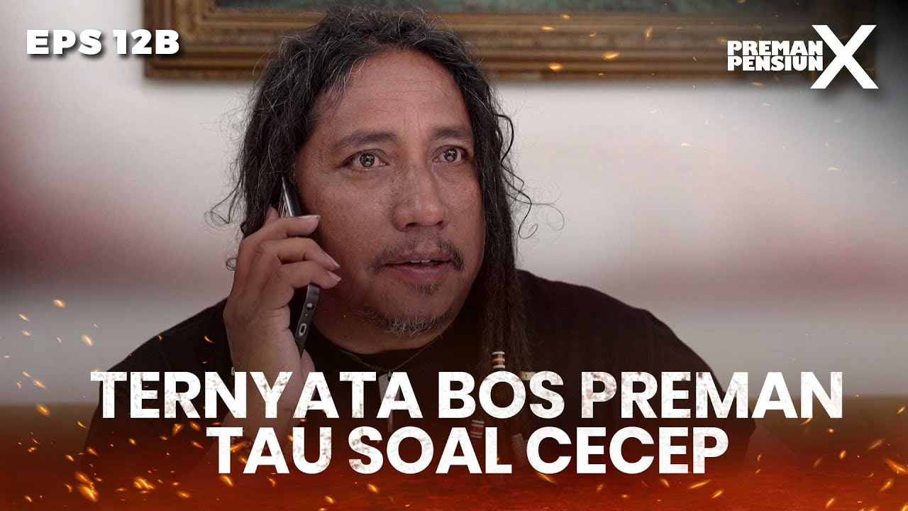 Bos Preman Tugasin Anak Buahnya Buat Selidikin Cecep - PREMAN PENSIUN X | Eps 12B Part 2