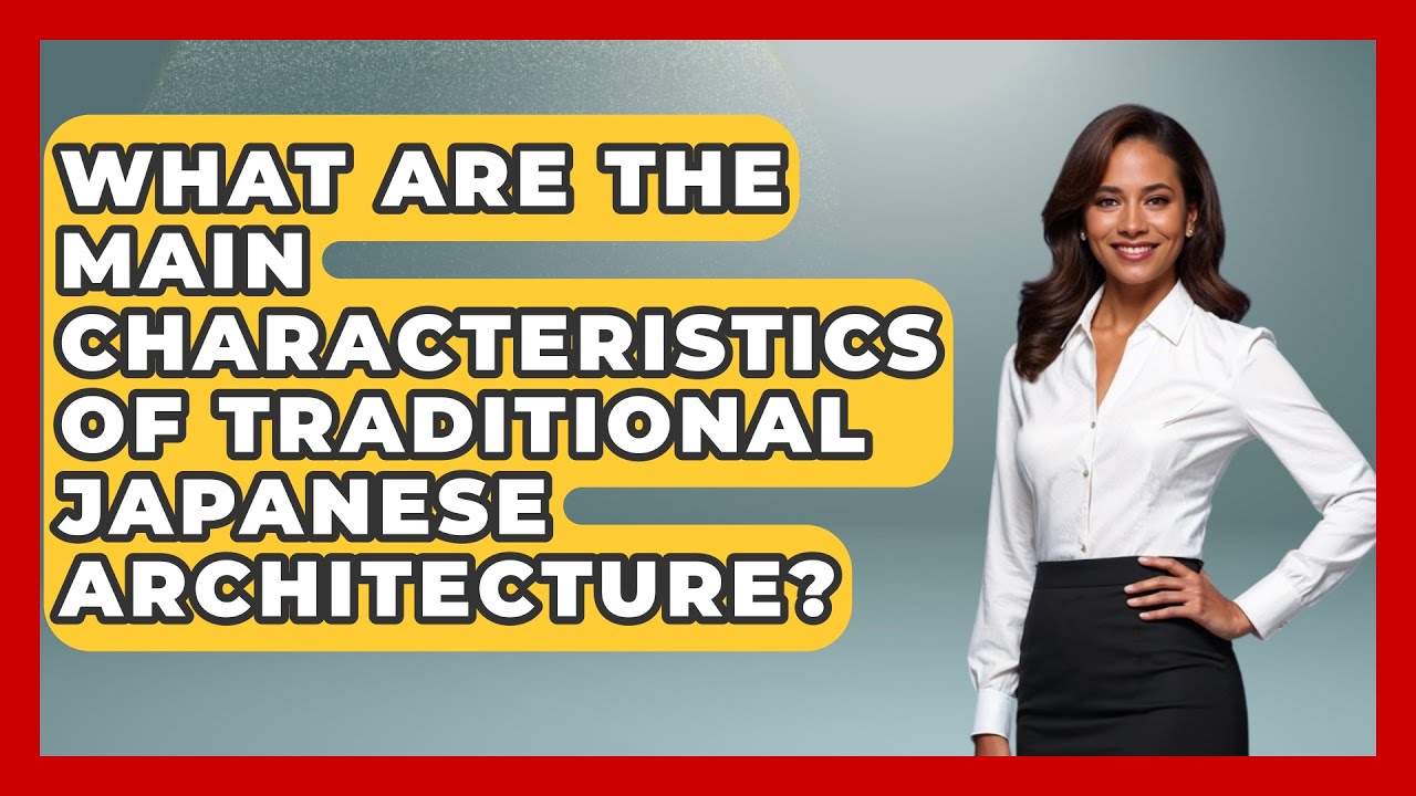 What Are the Main Characteristics of Traditional Japanese Architecture? - Japan Past and Present