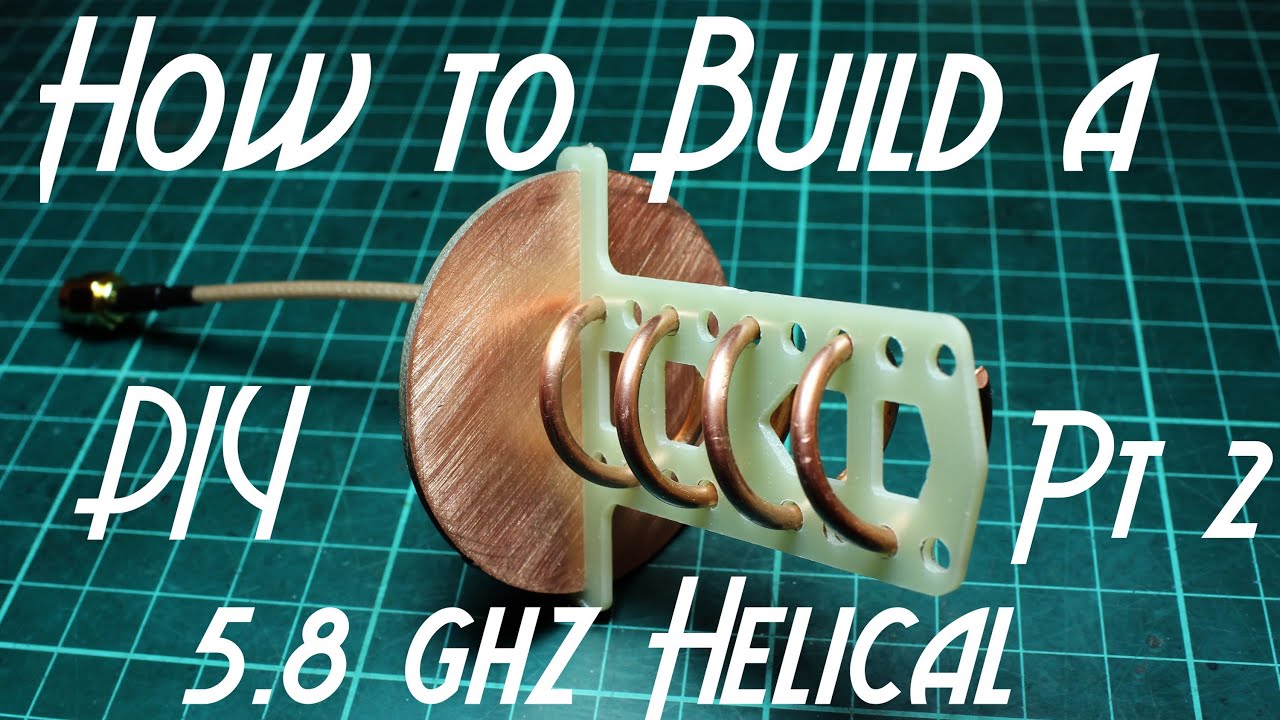 How to build a 5.8 GHz 4 Turn Helical Part 2