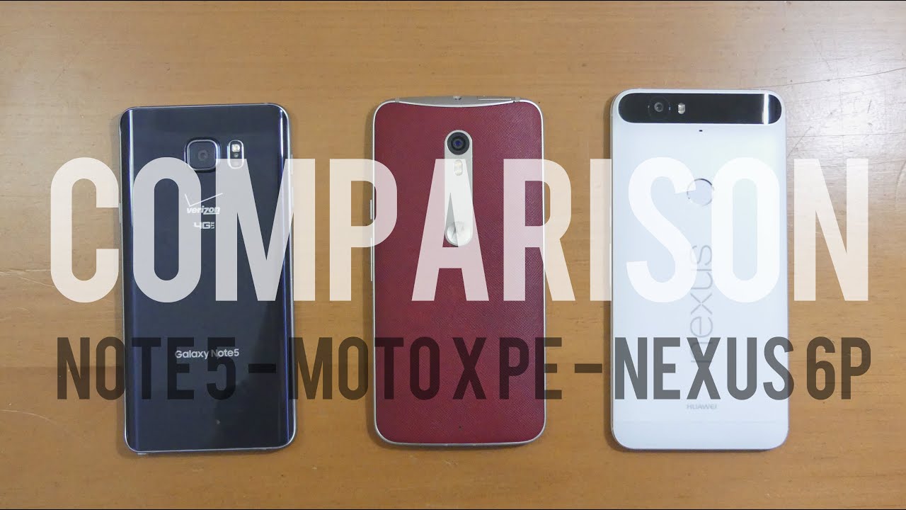 Comparison between Note 5 - Moto X Pure Edition - Nexus 6P