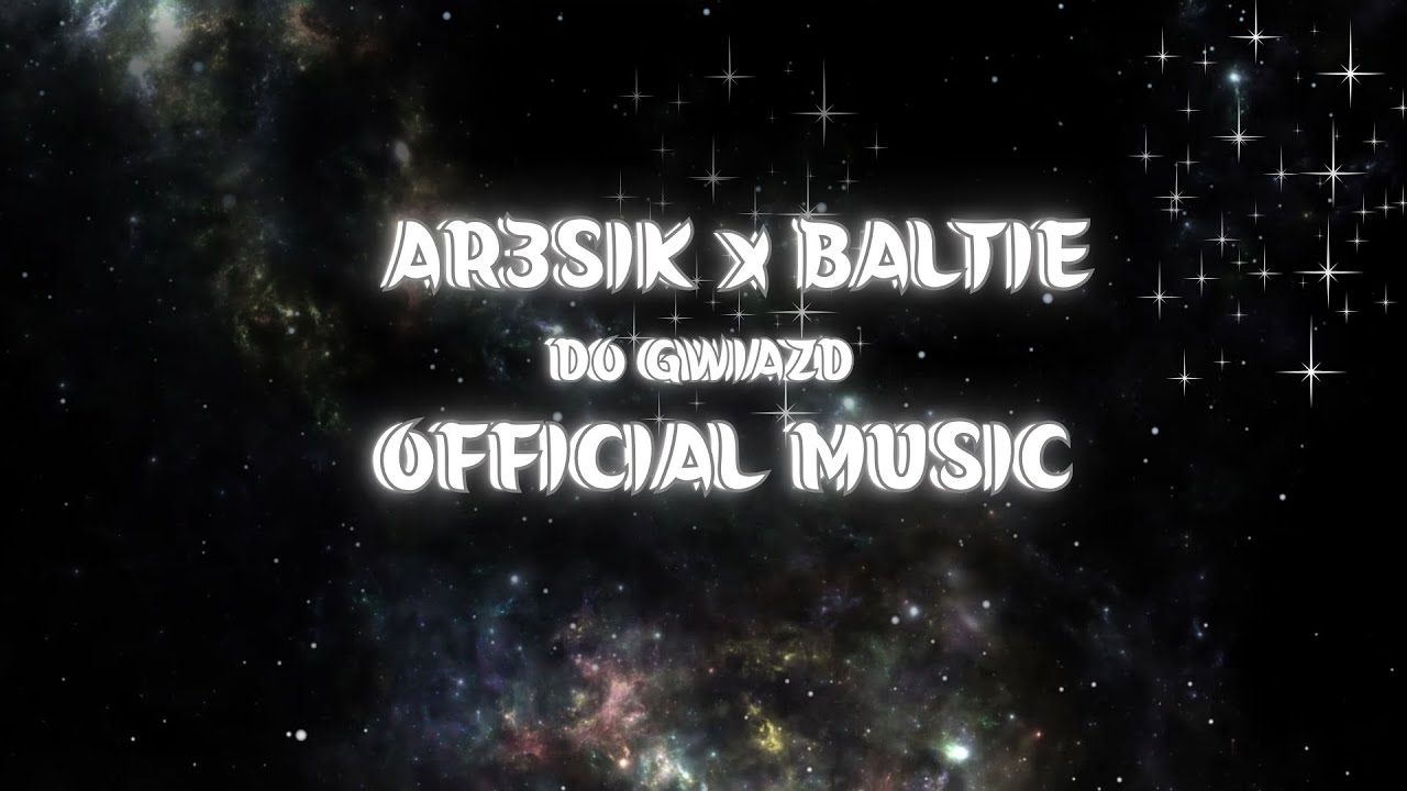 Baltie, Ar3sik - DO GWIAZD (Prod. Kisses Beats) [Official Music]