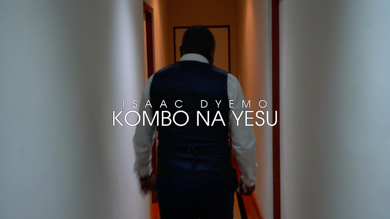 Isaac Dyemo - Kombo na Yesu