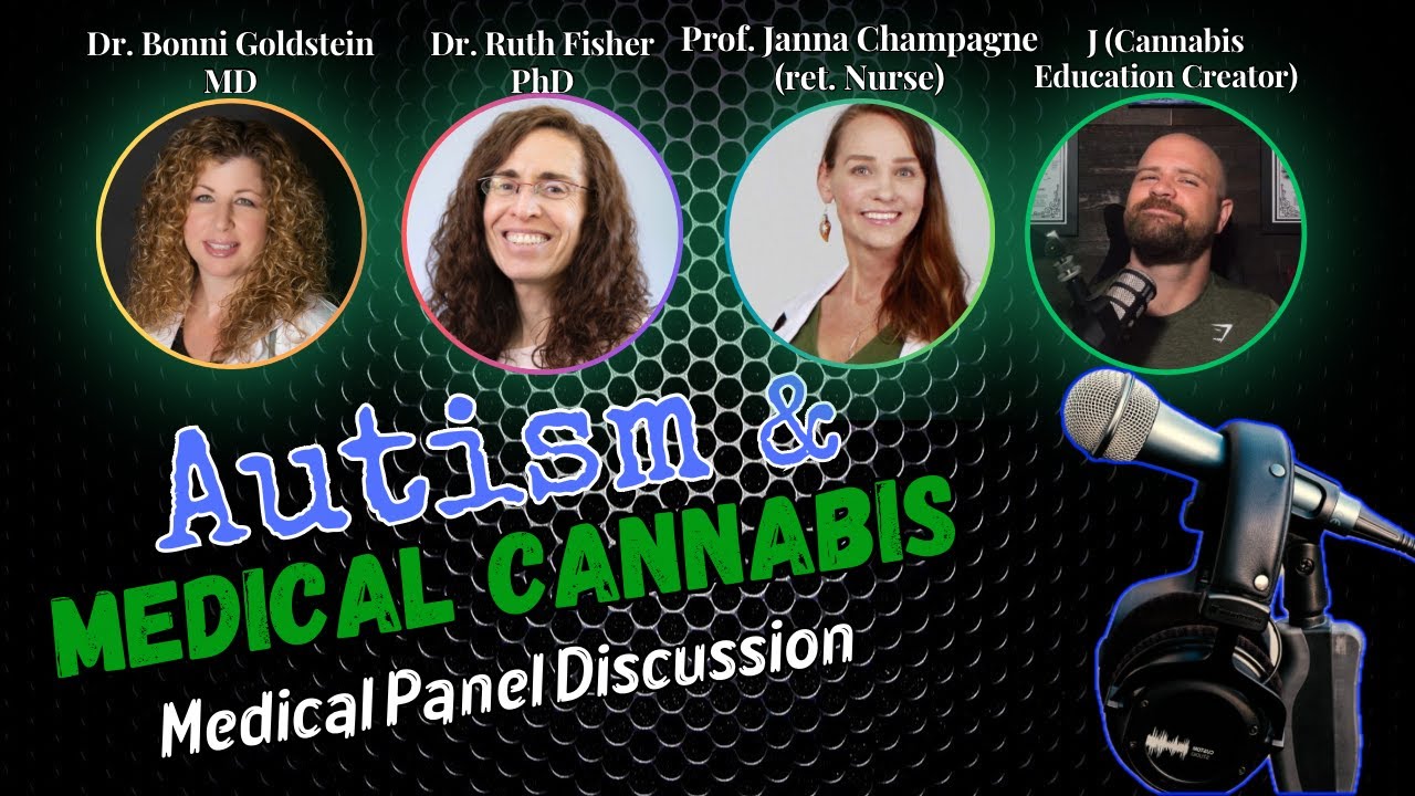 Autism Spectrum Disorder (ASD) & Medical Cannabis Discussion with MD, PhD, and BSN, RN (Ret.)