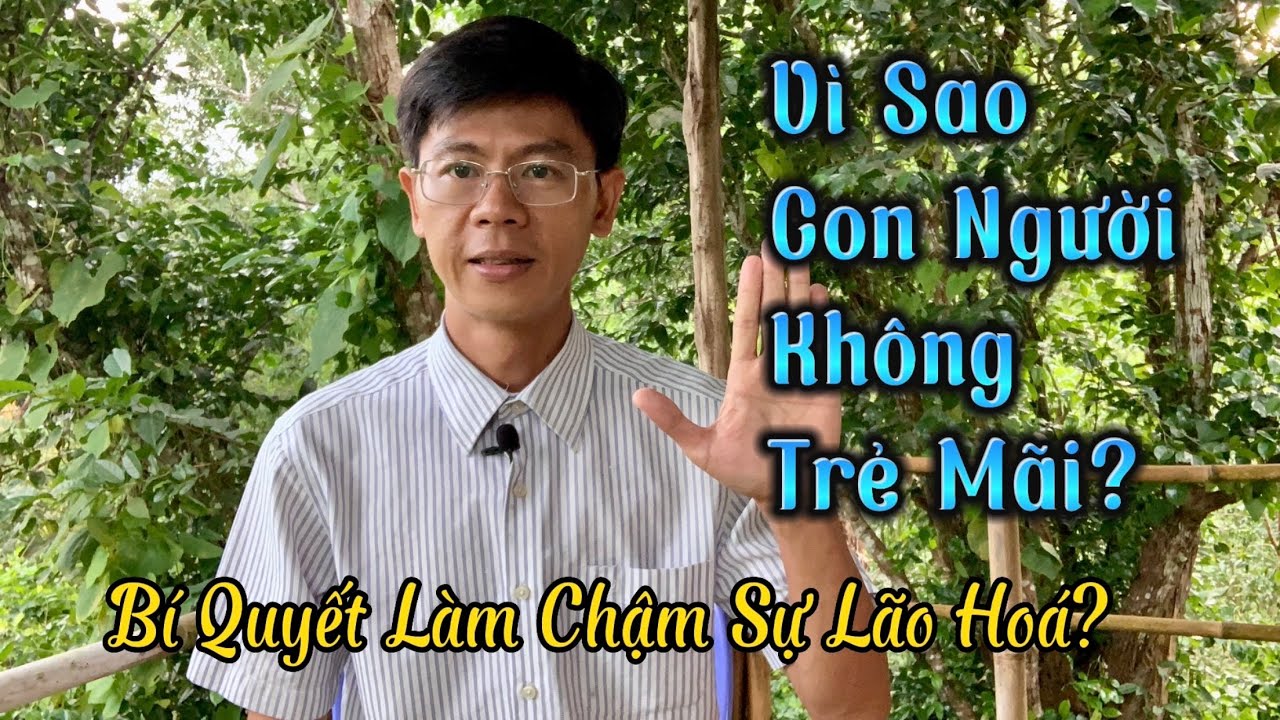 Vì sao con người Không Trẻ Mãi? Bí quyết chống lão hoá