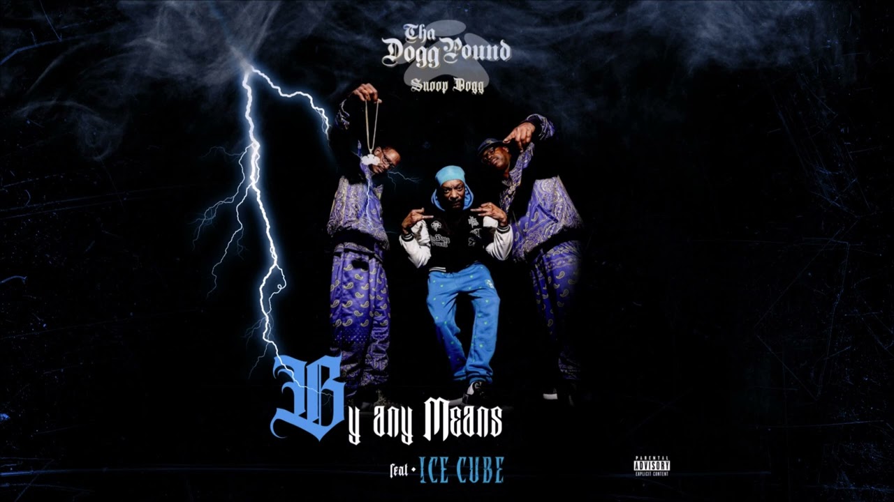 Tha Dogg Pound, Ice Cube & Snoop Dogg - By Any Means (2025)