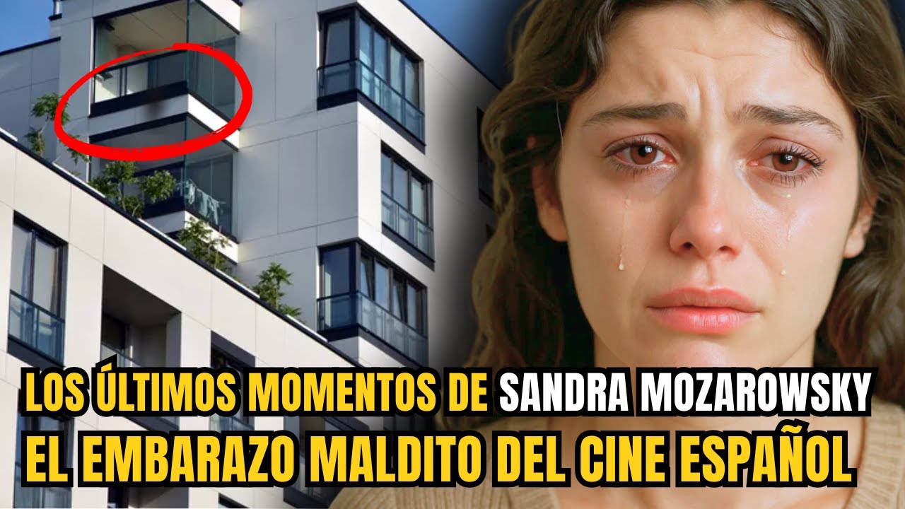Los últimos momentos de Sandra Mozarowsky – El misterio que España no quiso contar