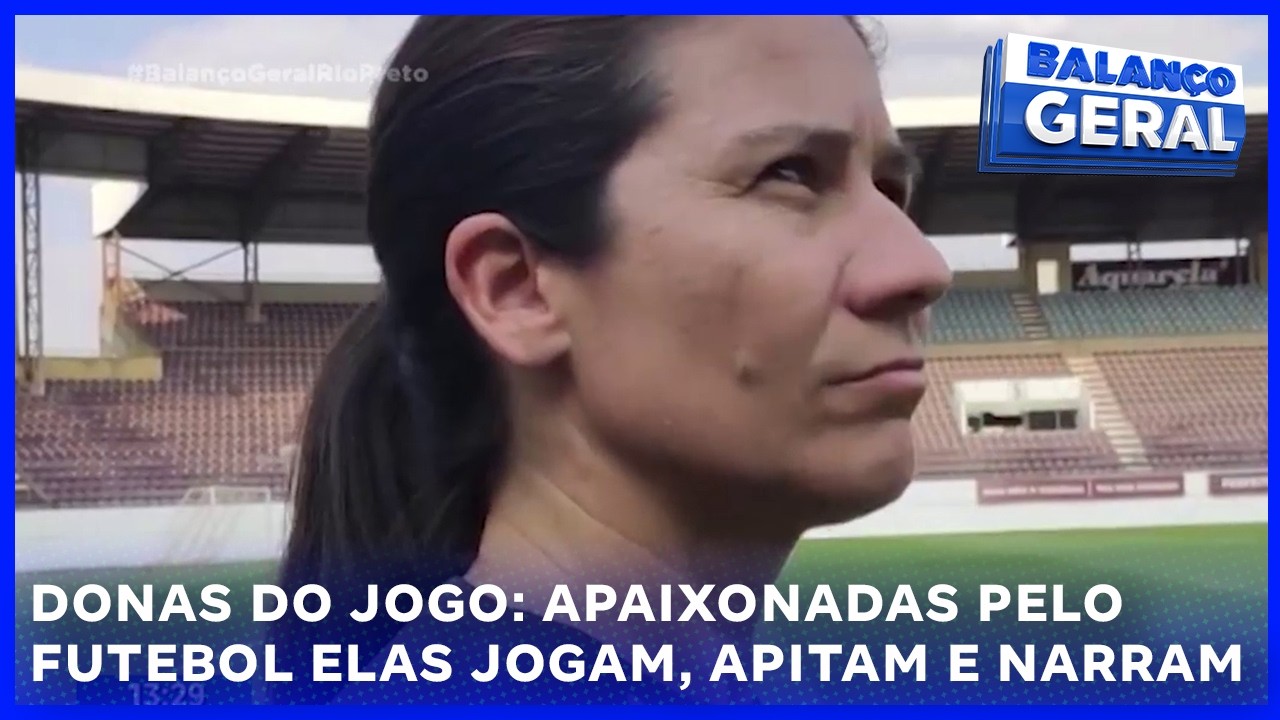 Donas do Jogo: apaixonadas pelo futebol elas jogam, apitam e narram com garra