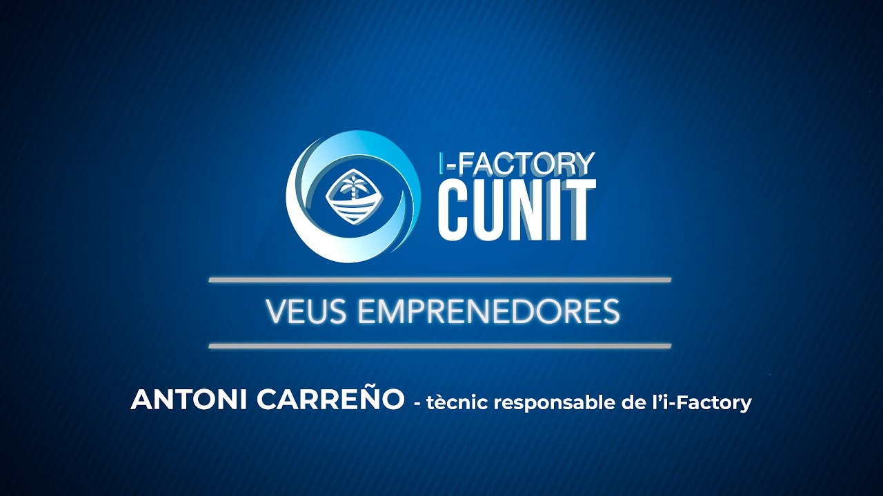 Veus emprenedores: Antoni Carreño, tècnic responsable del i-Factory