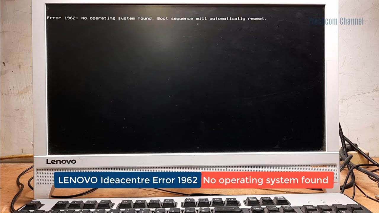 Error 1962: No operating system found. Boot sequence will automatically repeat, Lenovo Ideacentre PC