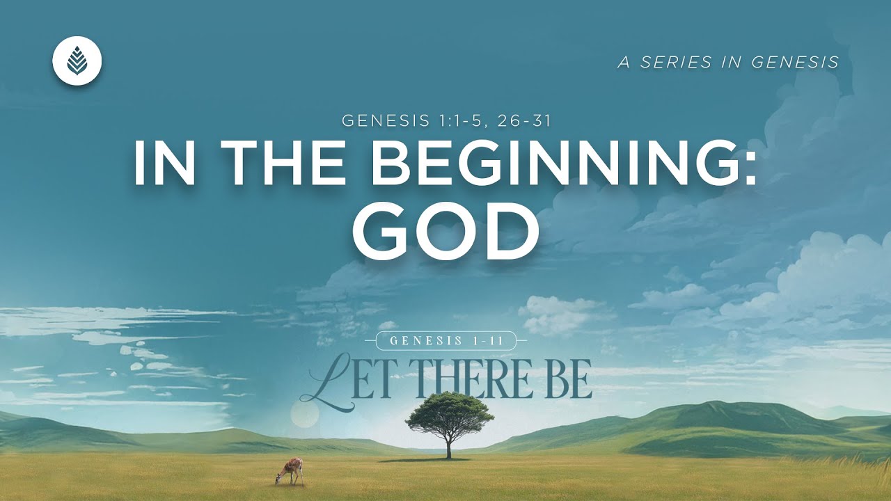 In the Beginning: God // Genesis 1:1–2:3 // Who Is the God Who Created Everything?