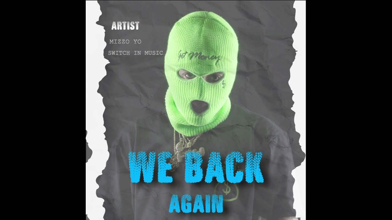 WE BACK AGAIN - ​⁠Mizzo Yo ft. Switch In Music (OFFICIAL AUDIO) Prod by ​⁠​- Switch In Music