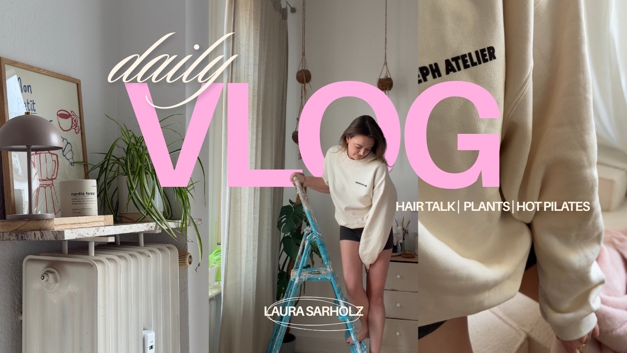Hair Talk, Pflanzen ohne Überlebenschance &  Hot Pilates | Vlog