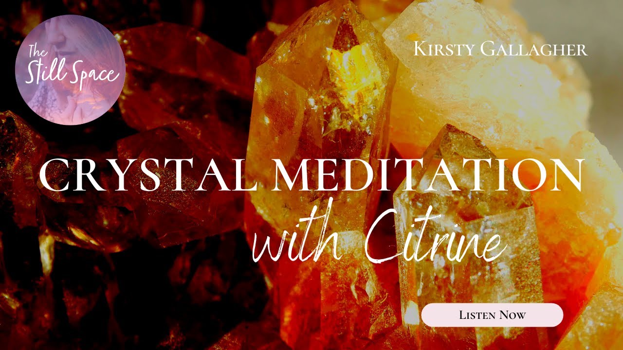 Citrine Crystal Meditation | Kirsty Gallagher