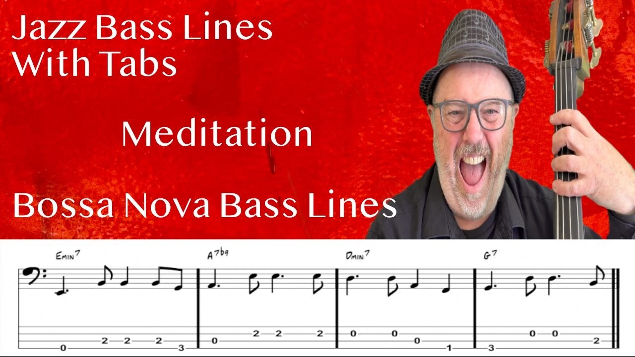 Latin Jazz Bass Lines With Tabs: Bossa Nova Tutorial On Meditation By Antônio Carlos Jobim