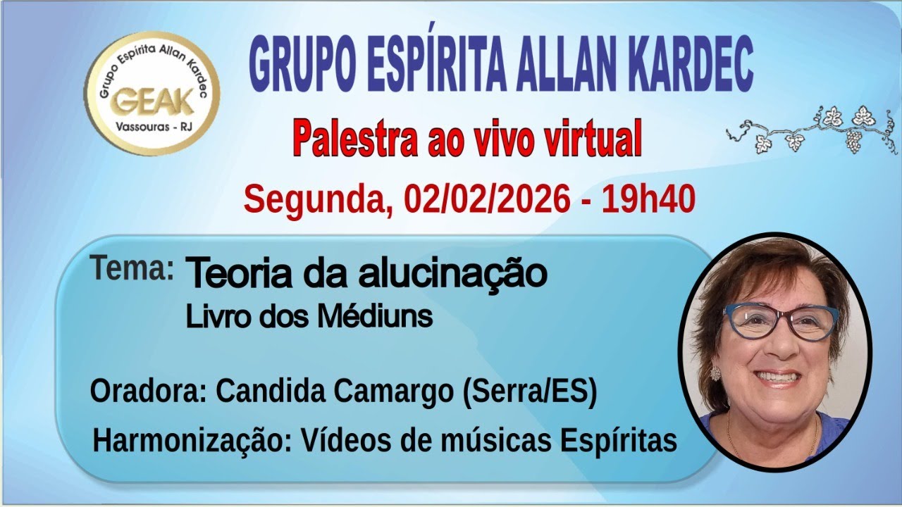 GEAK Vassouras - Palestra: Teoria da alucinação – Livro dos Médiuns, com Candida Camargo
