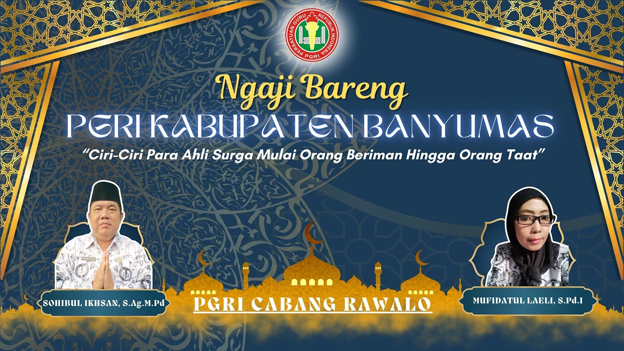 #22 NGAJI BARENG PGRI KAB. BANYUMAS-Ciri-Ciri Para Ahli Surga Mulai Orang Beriman Hingga Orang Taat
