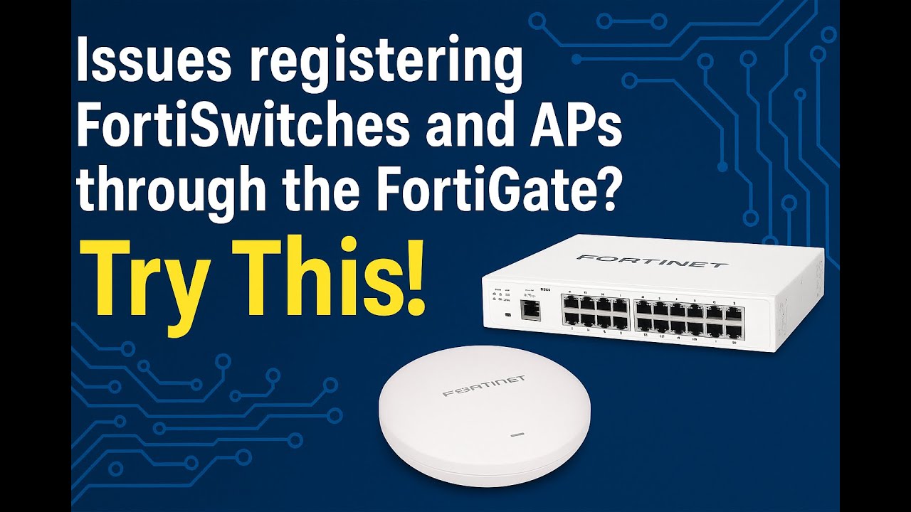 Issues with Registering Fortiswitches and FortiAPs through the Fortigate?  Try This!