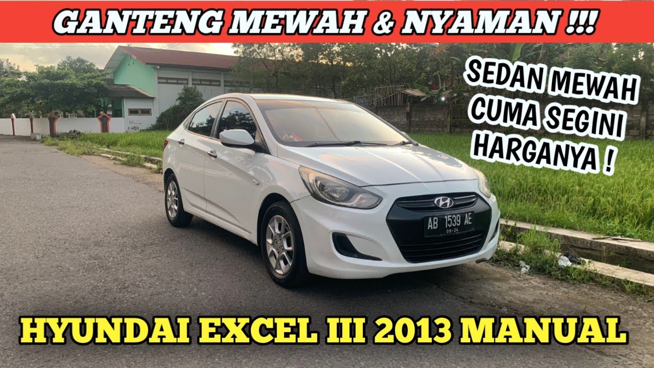 MURAH TAPI NYAMAN MEWAH & GANTENG BANGET ! HYUNDAI EXCEL 3 2013 MANUAL
