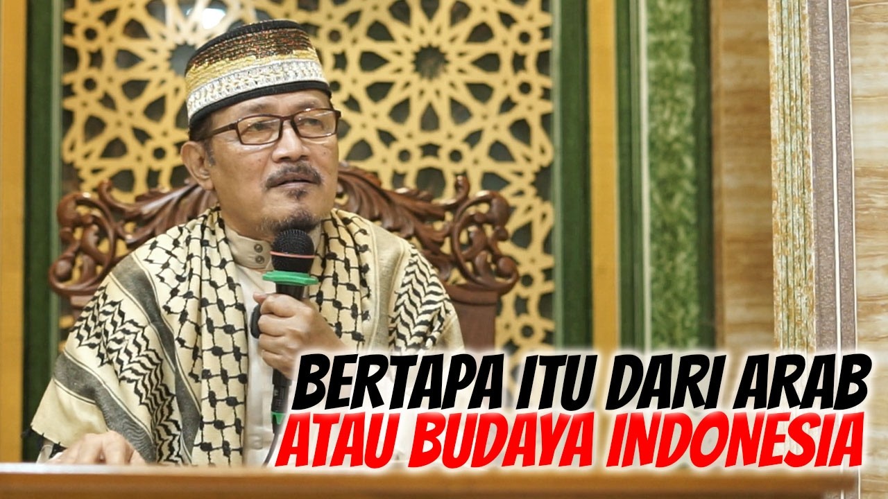 BERTAPA ITU AJARAN ISLAM ATAU BUDAYA INDONESIA : Prof Dr KH Ahmad Zahro MA al-Chafidz