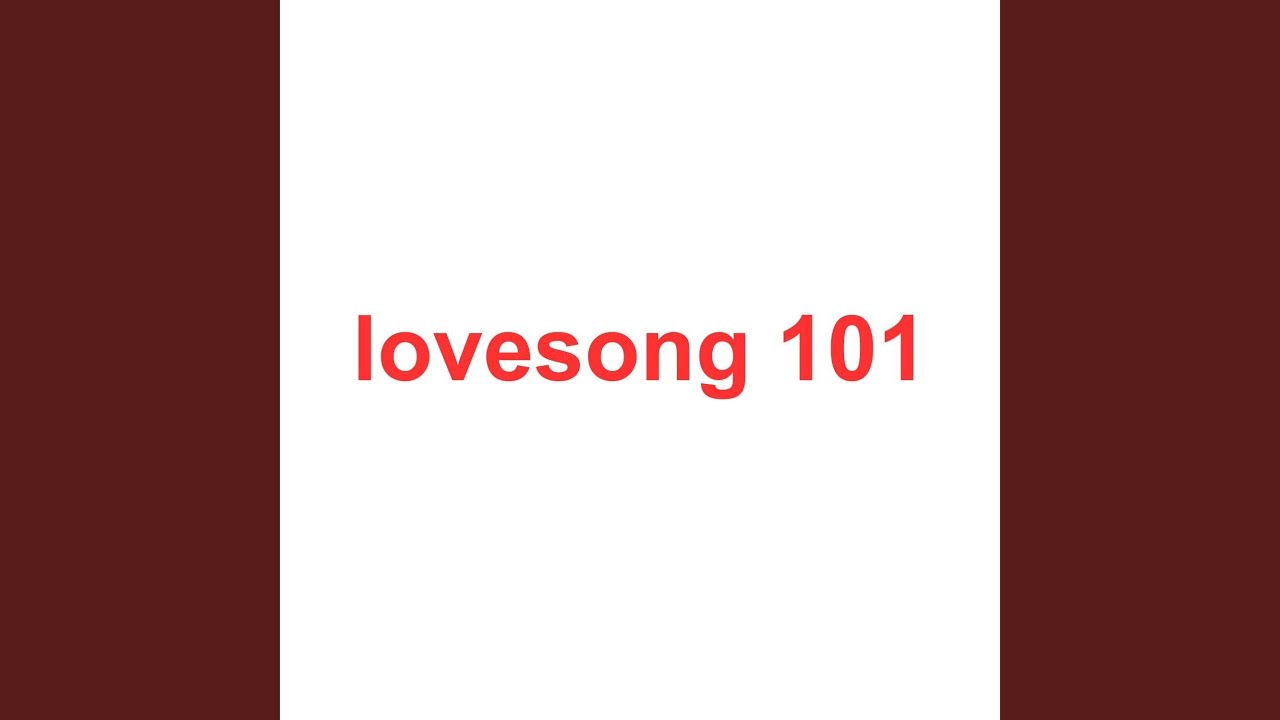 lovesong 101