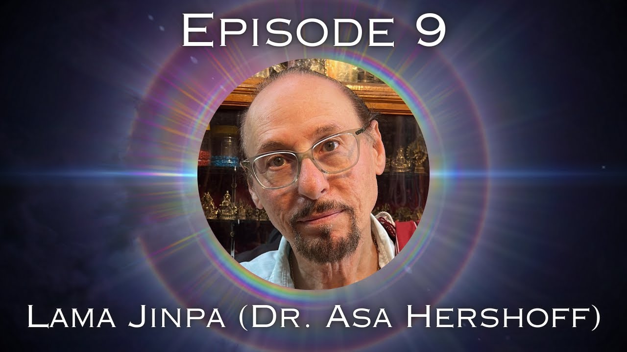 Body Of Light - Episode 9 - Lama Jinpa / Dr. Asa Hershoff